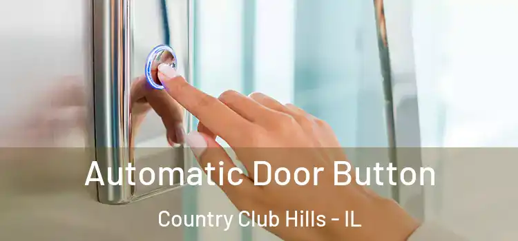 Automatic Door Button Country Club Hills - IL