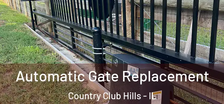  Automatic Gate Replacement Country Club Hills - IL
