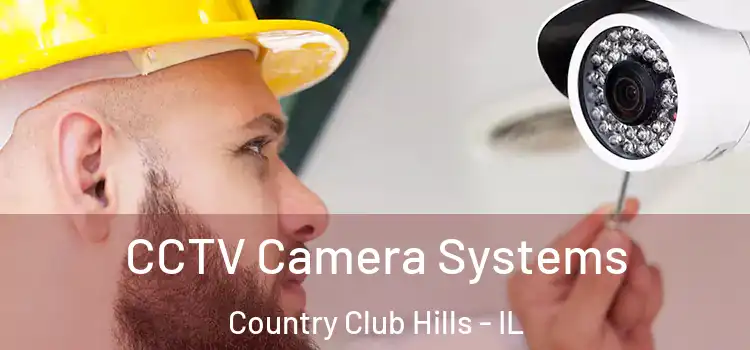 CCTV Camera Systems Country Club Hills - IL