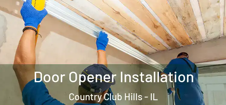  Door Opener Installation Country Club Hills - IL
