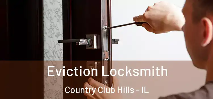 Eviction Locksmith Country Club Hills - IL