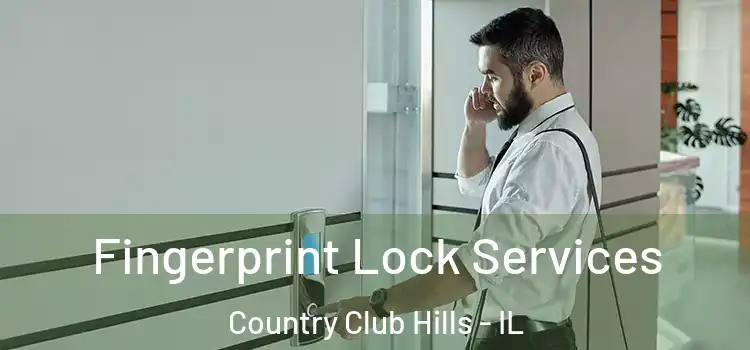  Fingerprint Lock Services Country Club Hills - IL
