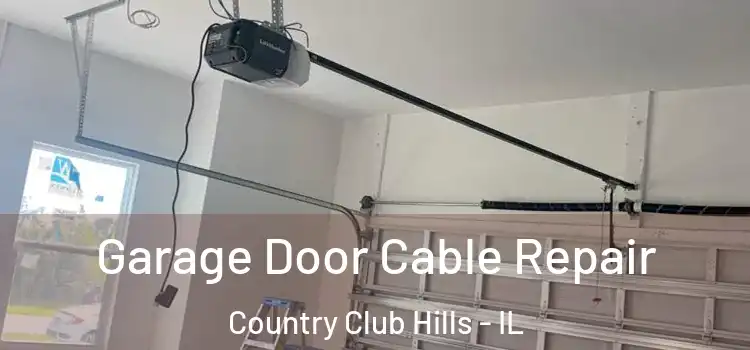  Garage Door Cable Repair Country Club Hills - IL