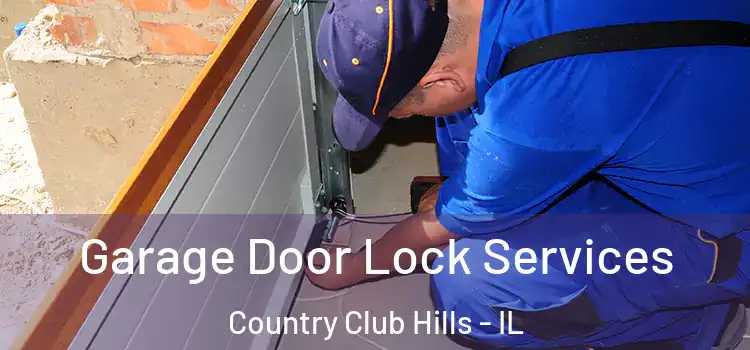  Garage Door Lock Services Country Club Hills - IL