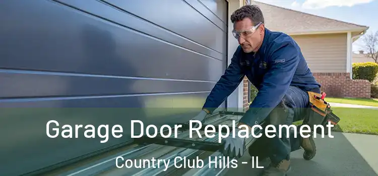  Garage Door Replacement Country Club Hills - IL