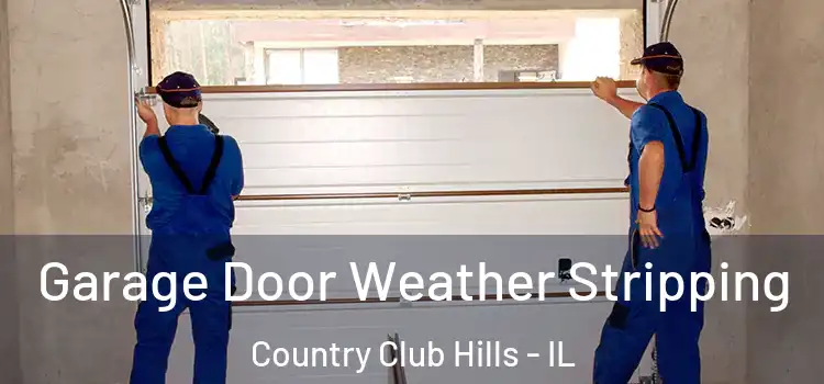  Garage Door Weather Stripping Country Club Hills - IL