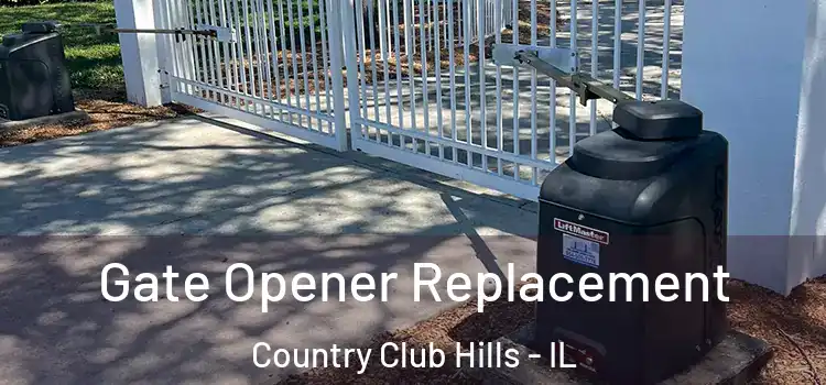 Gate Opener Replacement Country Club Hills - IL