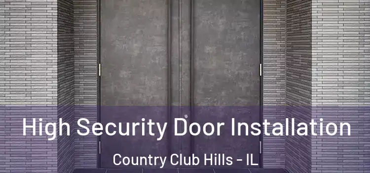  High Security Door Installation Country Club Hills - IL