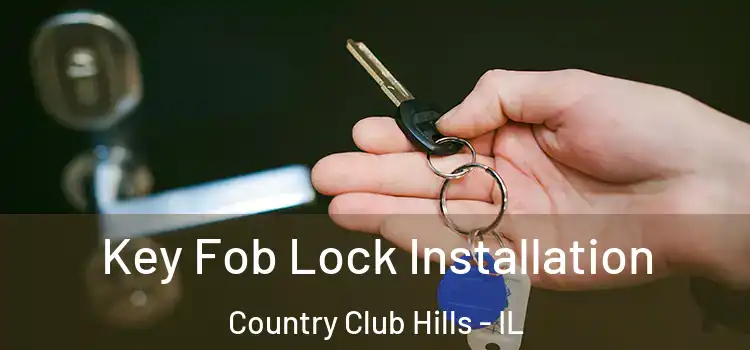  Key Fob Lock Installation Country Club Hills - IL