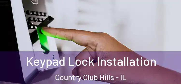 Keypad Lock Installation Country Club Hills - IL