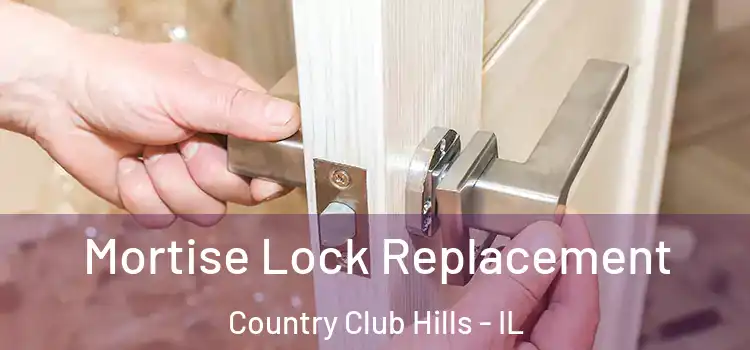 Mortise Lock Replacement Country Club Hills - IL