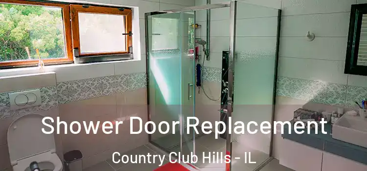 Shower Door Replacement Country Club Hills - IL