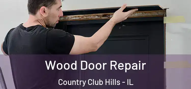  Wood Door Repair Country Club Hills - IL